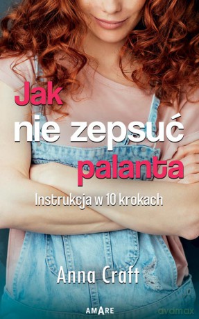Jak nie zepsuć palanta - Anna Craft [KSIĄŻKA]
