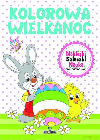 Kolorowa Wielkanoc - Opracowanie zbiorowe [KSIĄŻKA]