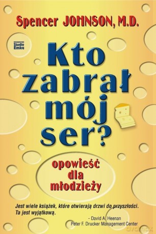 Kto zabrał mój ser? Opowieści dla młodzieży - Spencer Johnson [KSIĄŻKA]
