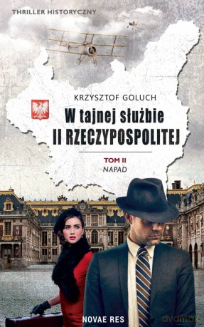 Napad. W tajnej służbie II Rzeczypospolitej (Tom 2) - Krzysztof Goluch [KSIĄŻKA]