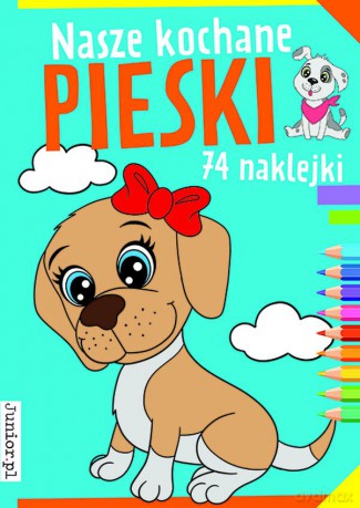 Nasze kochane pieski - Opracowanie zbiorowe [KSIĄŻKA]