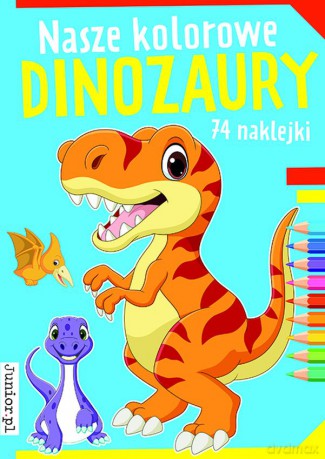 Nasze kolorowe dinozaury - Opracowanie zbiorowe [KSIĄŻKA]