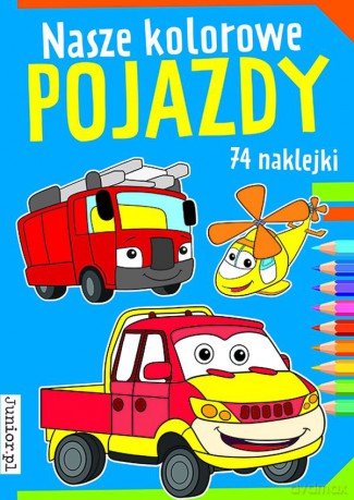 Nasze kolorowe pojazdy - Opracowanie zbiorowe [KSIĄŻKA]
