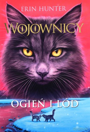 Ogień i lód. Wojownicy - Erin Hunter [KSIĄŻKA]