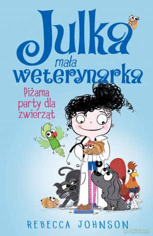 Piżama party dla zwierząt. Julka mała weterynarka (Tom 1) - Rebecca Johnson [KSIĄŻKA]