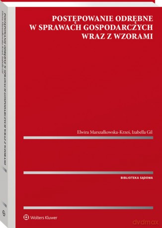 Postępowanie odrębne w sprawach gospodarczych wraz z wzorami - Izabella Gil, Elwira Marszałkowska-Krześ [KSIĄŻKA]