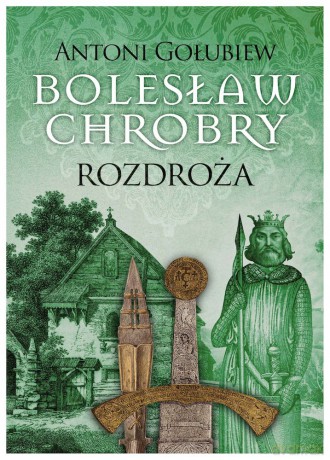 Rozdroża. Bolesław Chrobry (Tom 5) - Antoni Gołubiew [KSIĄŻKA]