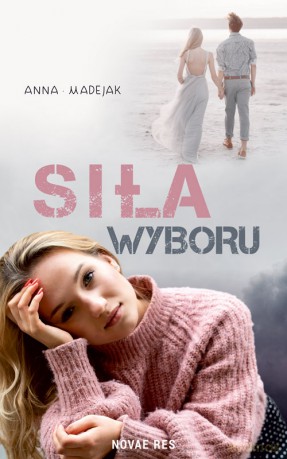 Siła wyboru - Anna Madejak [KSIĄŻKA]