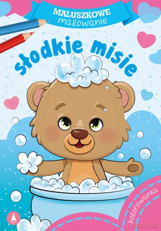 Słodkie misie. Maluszkowe malowanie - Opracowanie zbiorowe [KSIĄŻKA]