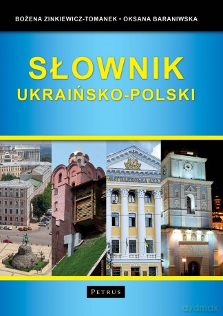 Słownik ukraińsko-polski - Bożena Zinkiewicz-Tomanek, Oksana Baraniwska [KSIĄŻKA]