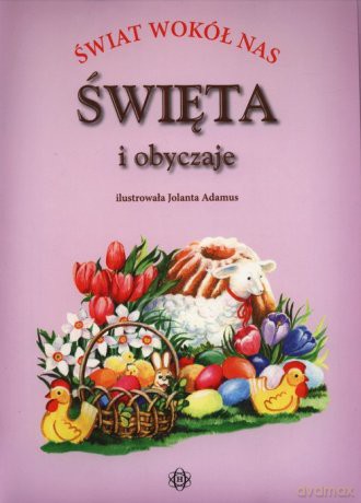 Świat wokół nas Święta - Jolanta Ludwikowska, Józef Częścik [KSIĄŻKA]