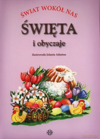 Świat wokół nas Święta - Jolanta Ludwikowska, Józef Częścik [KSIĄŻKA]