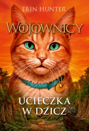 Wojownicy tom 1. Ucieczka w dzicz - Erin Hunter [KSIĄŻKA]