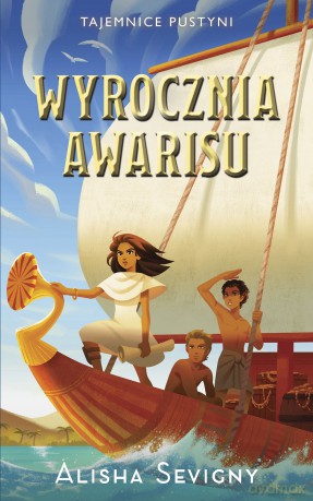 Wyrocznia Awarisu. Tajemnice pustyni (Tom 3) - Alisha Sevigny [KSIĄŻKA]