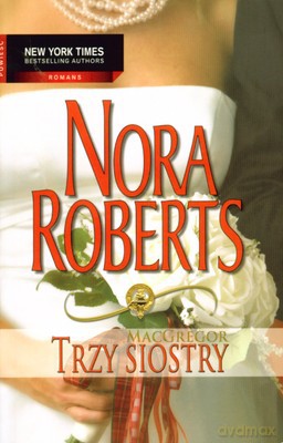Trzy Siostry - Nora Roberts [KSIĄŻKA]