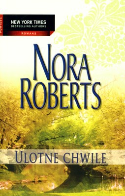 Ulotne Chwile - Nora Roberts [KSIĄŻKA]