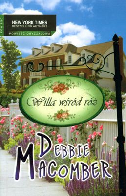 Willa Wśród Róż - Debbie Macomber [KSIĄŻKA]