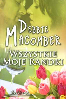 Wszystkie Moje Randki - Debbie Macomber [KSIĄŻKA]