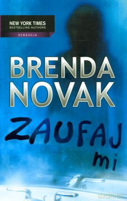 Zaufaj Mi - Brenda Novak [KSIĄŻKA]