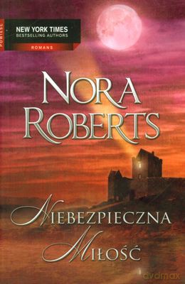 Niebezpieczna Miłość - Nora Roberts [KSIĄŻKA]