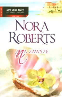 Na Zawsze - Nora Roberts [KSIĄŻKA]