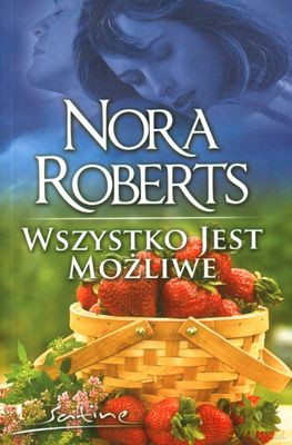 Wszystko Jest Możliwe - Nora Roberts [KSIĄŻKA]