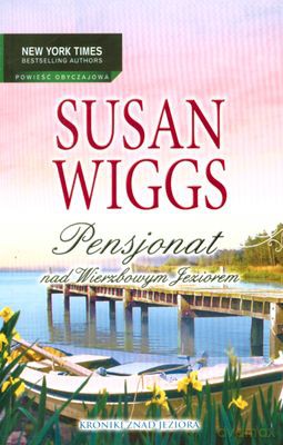 Pensjonat Nad Wierzbowym Jeziorem - Susan Wiggs [KSIĄŻKA]