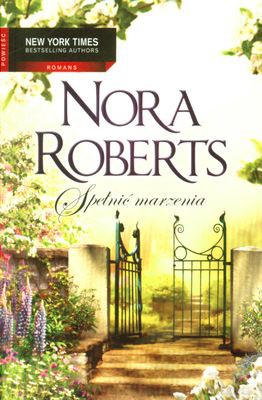 Spełnić Marzenia - Nora Roberts [KSIĄŻKA]