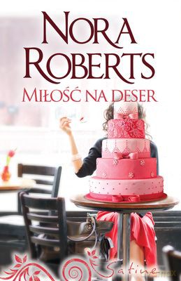 Miłość Na Deser - Nora Roberts [KSIĄŻKA]