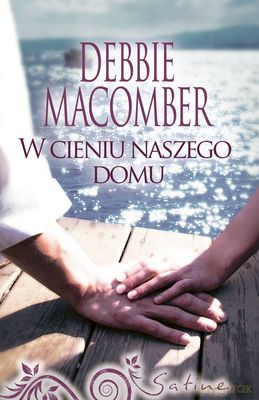 W Cieniu Naszego Domu - Debbie Macomber [KSIĄŻKA]