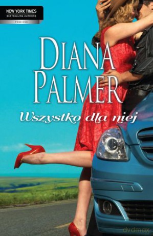 Wszystko Dla Niej - Diana Palmer [KSIĄŻKA]