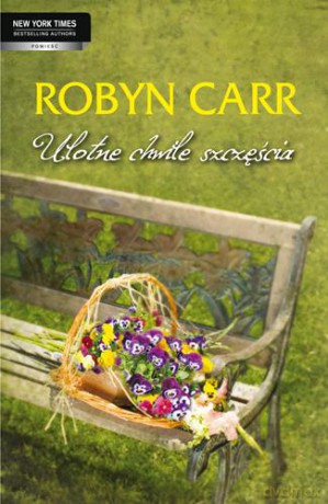 Ulotne Chwile Szczęścia - Robyn Carr [KSIĄŻKA]