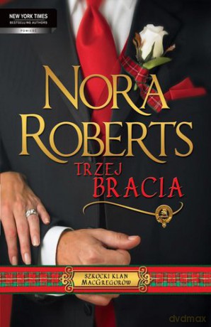 Trzej Bracia - Nora Roberts [KSIĄŻKA]
