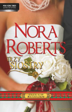 Trzy Siostry - Nora Roberts [KSIĄŻKA]