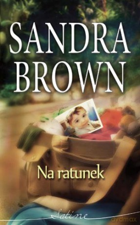 Na Ratunek - Sandra Brown [KSIĄŻKA]