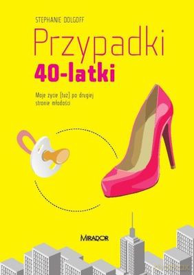 Przypadki 40-Latki - Stephani Dolgoff [KSIĄŻKA]