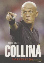 Moje Reguły Gry P. Collina - Pierluigi Collina [KSIĄŻKA]