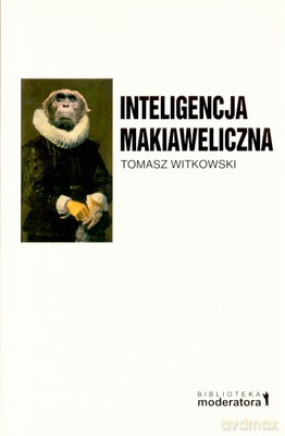 Inteligencja Makiaweliczna - Tomasz Witkowski [KSIĄŻKA]