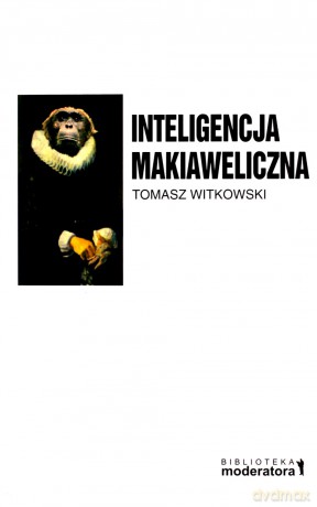 Inteligencja Makiaweliczna - Tomasz Witkowski [KSIĄŻKA]