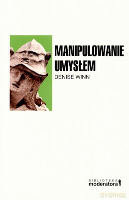 Manipulowanie Umysłem - Denise Winn [KSIĄŻKA]