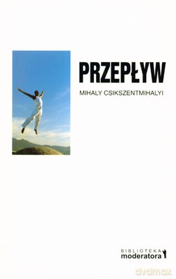 Przepływ - Mihaly Csikszentmihalyi [KSIĄŻKA]