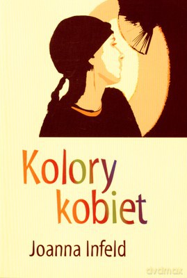 Kolory Kobiet (twarda) - Joanna Infeld [KSIĄŻKA]