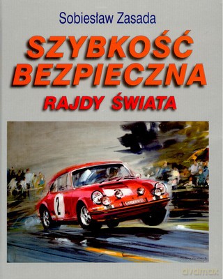 Szybkość Bezpieczna Rajdy Świata (twarda) - Sobiesław Zasada [KSIĄŻKA]