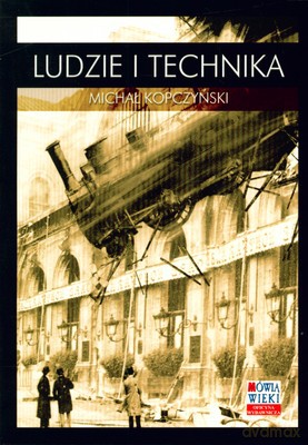 Ludzie I Technika - Michał Kopczyński [KSIĄŻKA]