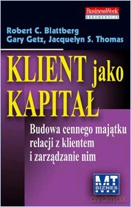 Klient Jako Kapitał - Robert C. Blattberg [KSIĄŻKA]