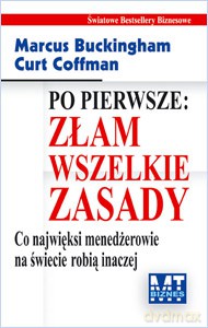 Po Pierwsze Złam Wszelkie Zasady - Marcus Buckingham, Curt Coffman [KSIĄŻKA]