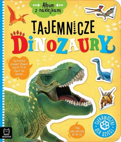 Album z naklejkami. Tajemnicze dinozaury. Ciekawostki dla dzieci - Agnieszka Bator [KSIĄŻKA]