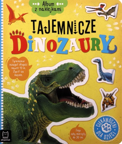 Album z naklejkami. Tajemnicze dinozaury. Ciekawostki dla dzieci - Agnieszka Bator [KSIĄŻKA]