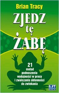 Zjedz Tę Żabę - Brian Tracy [KSIĄŻKA]