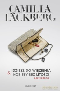 Idziesz do więzienia i Kobiety bez litości - Camilla Lackberg [KSIĄŻKA]